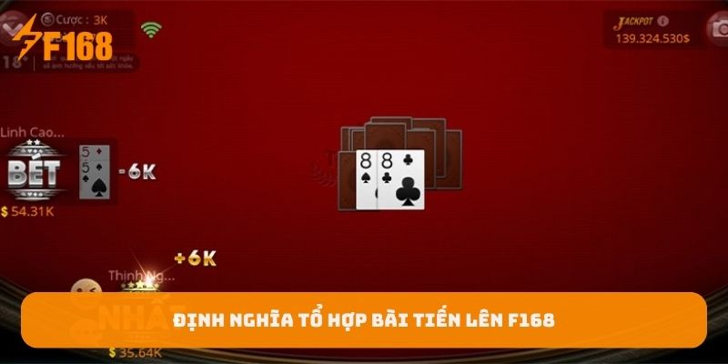 dinh-nghia-to-hop-bai-tien-len-f168