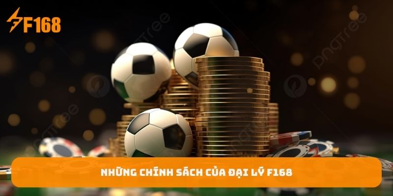 nhung-chinh-sach-cua-dai-ly-f168