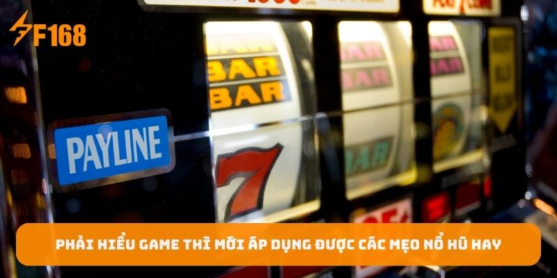 phai-hieu-game-thi-moi-ap-dung-duoc-cac-meo-no-hu-hay